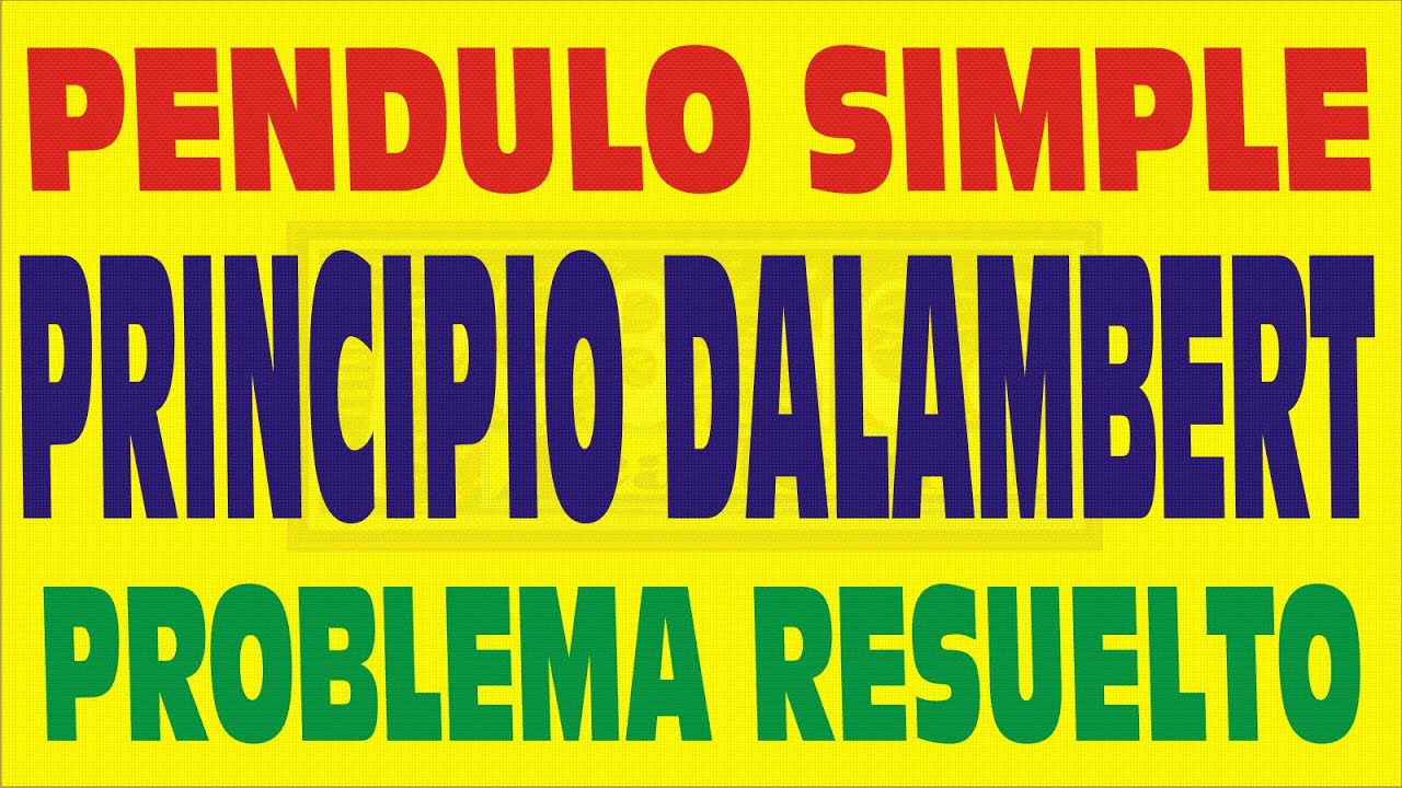 PRINCIPIO DE DALAMBERT EN EL PENDULO SIMPLE - PROBLEMA RESUELTO