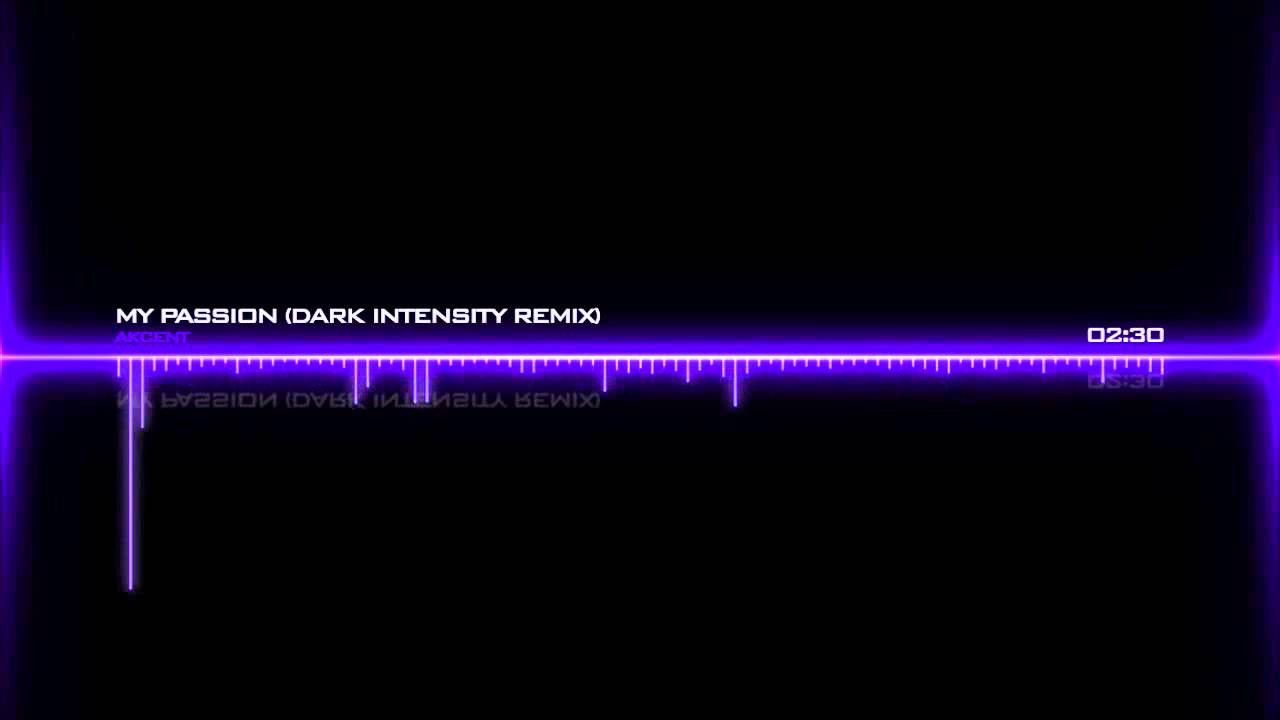 Akcent - My Passion (Dark Intensity Remix)