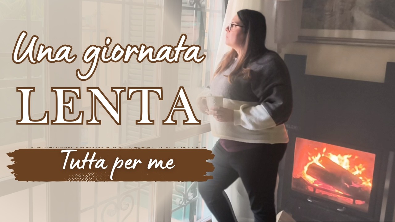 La mia giornata lenta tra casa e famiglia… perché ogni tanto ci vuole