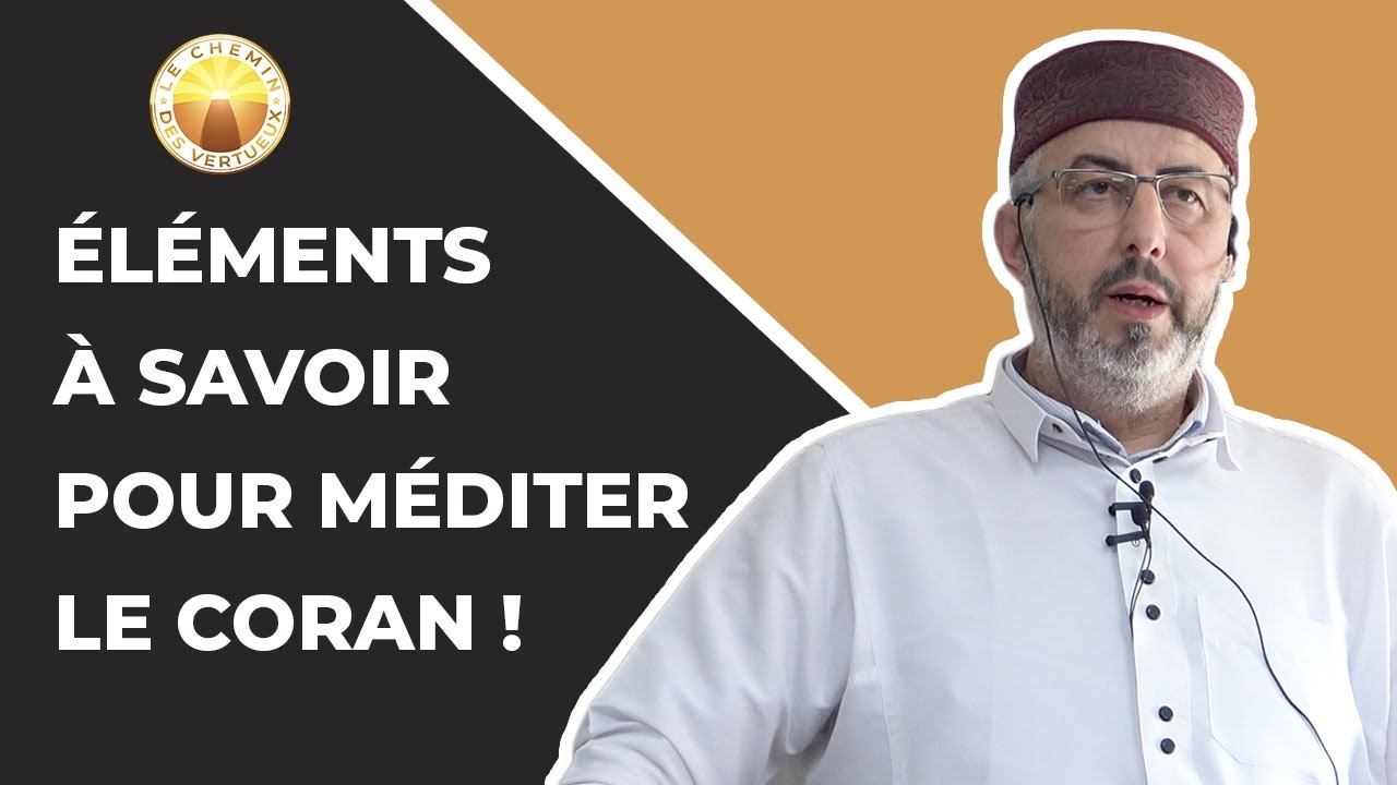 Eléments à savoir pour méditer le Coran !
