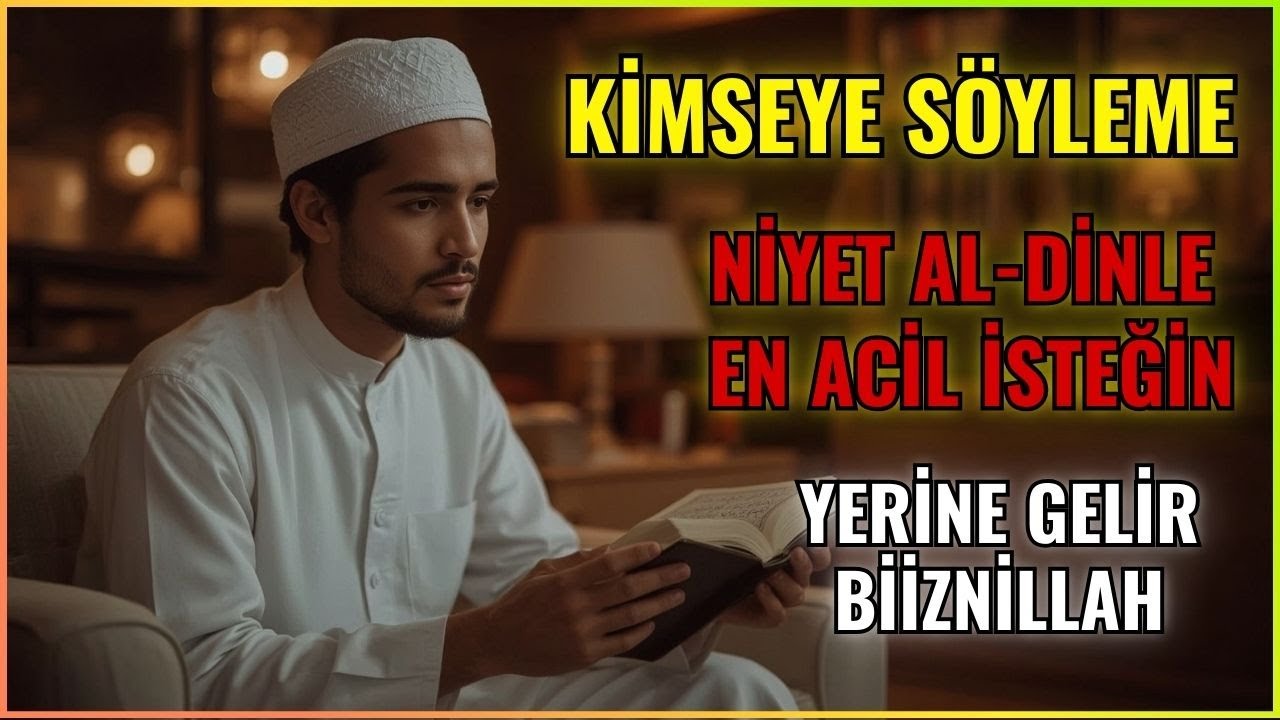 KİMSEYE SÖYLEMENİYET AL-DİNLE EN ACİL İSTEĞİNYERİNE GELİR BİİZNİLLAH 🤲
