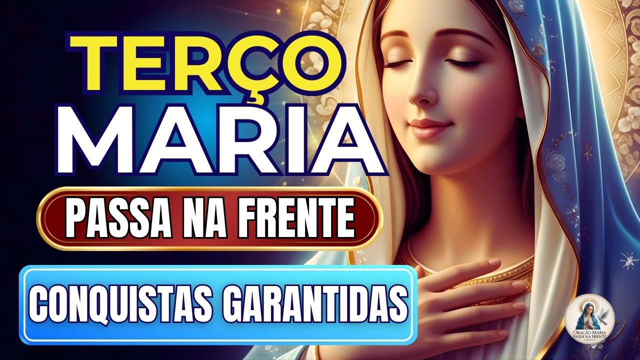 📿 Terço Maria Passa na Frente 🌹 Realize Seus Sonhos 🙏