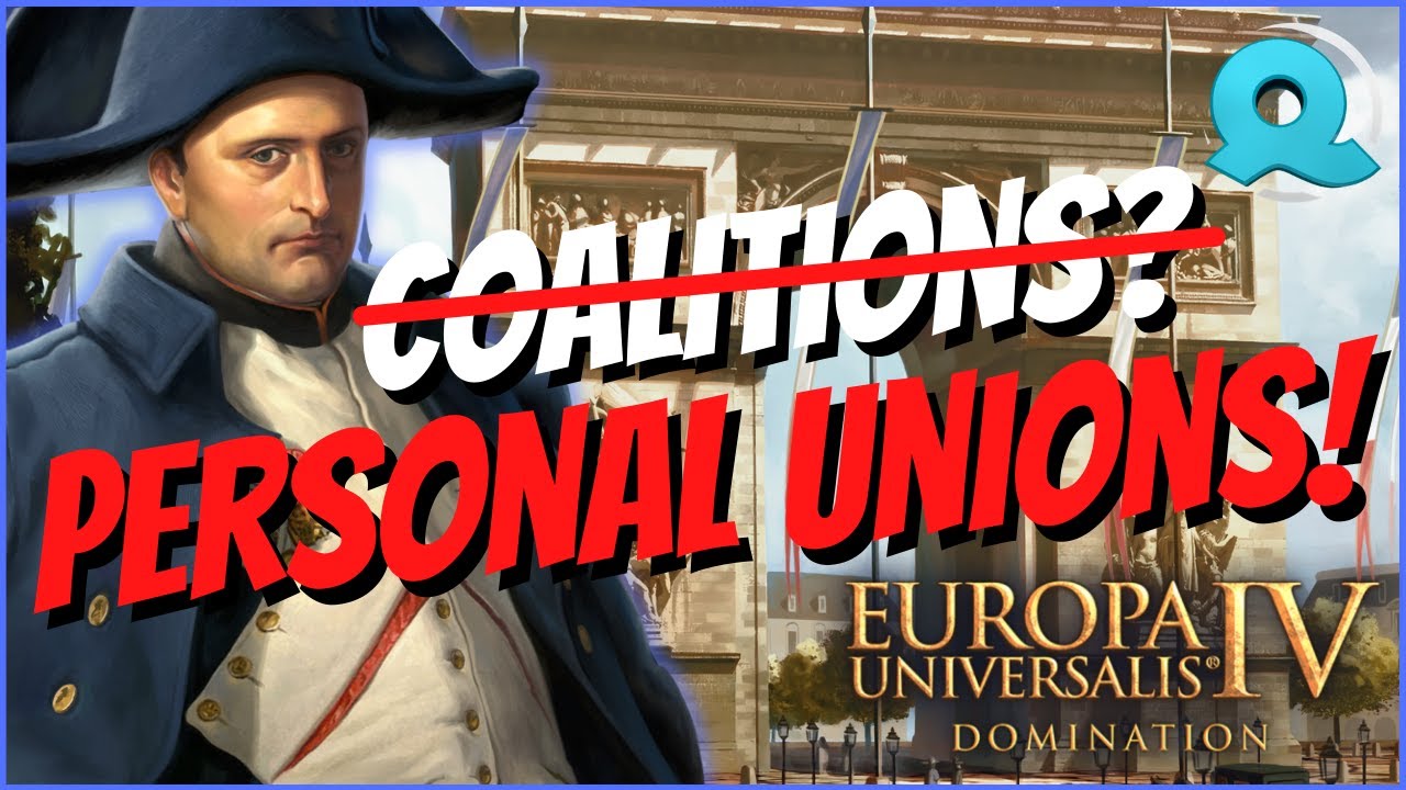 Crushing the Coalition... with Personal Unions?!? [EU4 1.35 Domination]