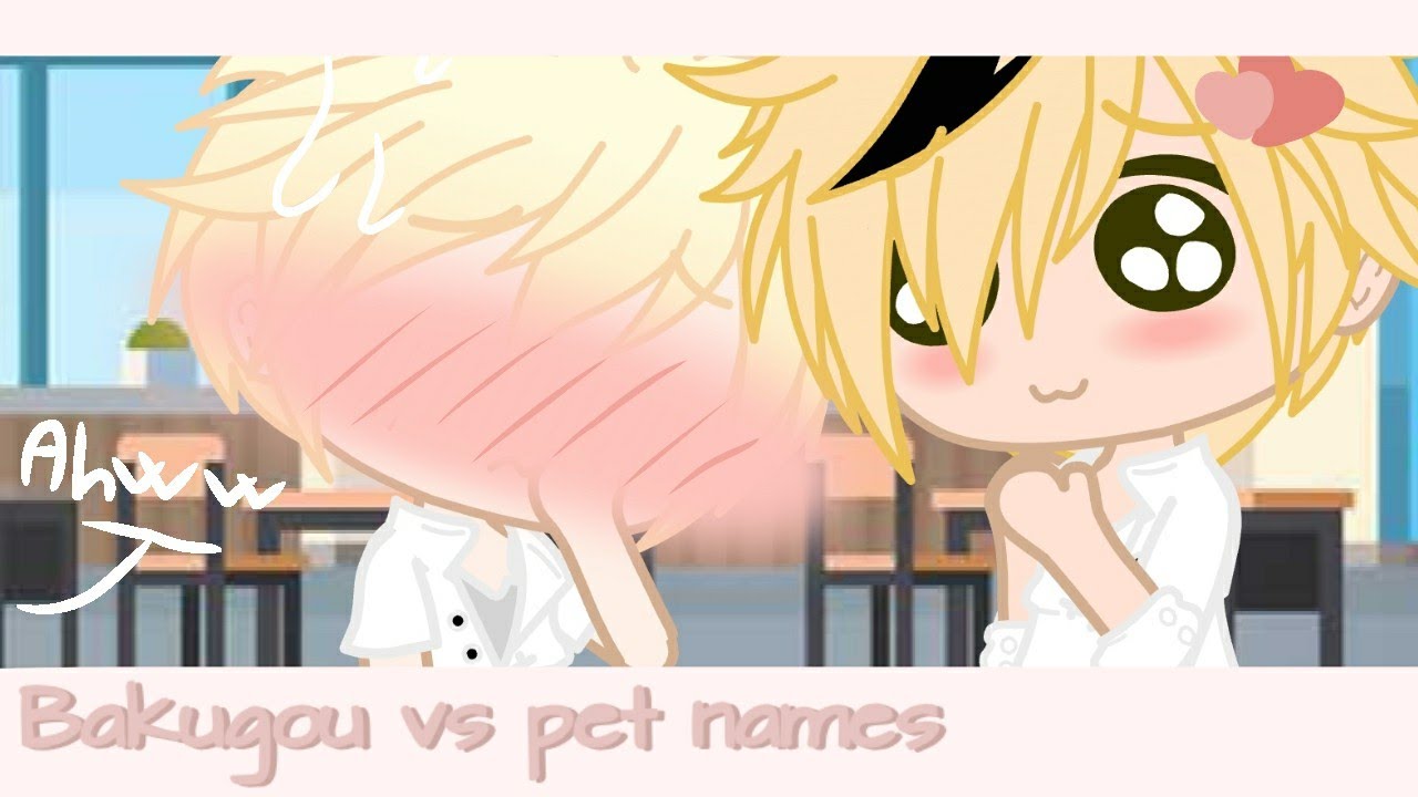 Bakugou vs Pet names [CuteBaku] (Gacha Club )
