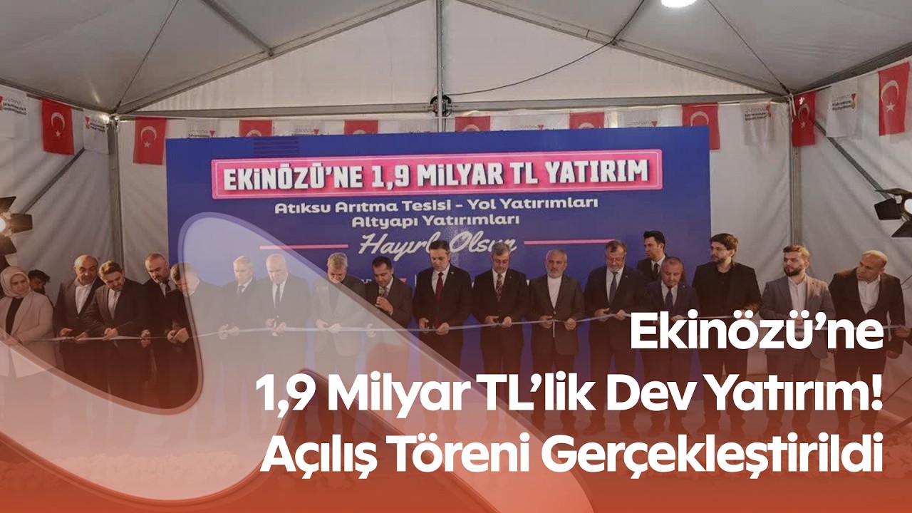 Kahramanmaraş Ekinözü’nde Büyük Dönüşüm! Altyapı ve Üstyapı Yatırımları Hizmete Açıldı