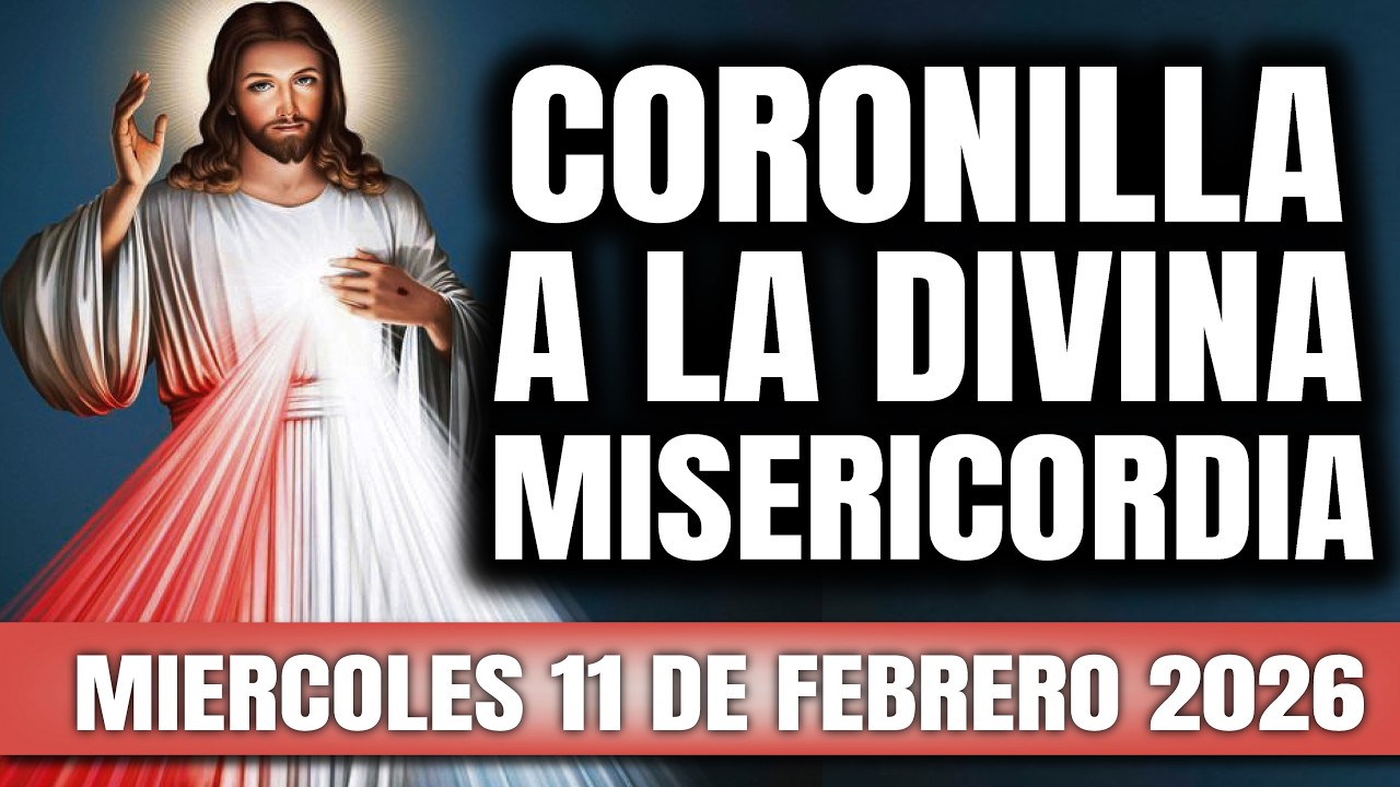 CORONILLA A LA DIVINA MISERICORDIA DE HOY MIERCOLES 11 DE FEBRERO 2026 - EL SANTO ROSARIO DE HOY