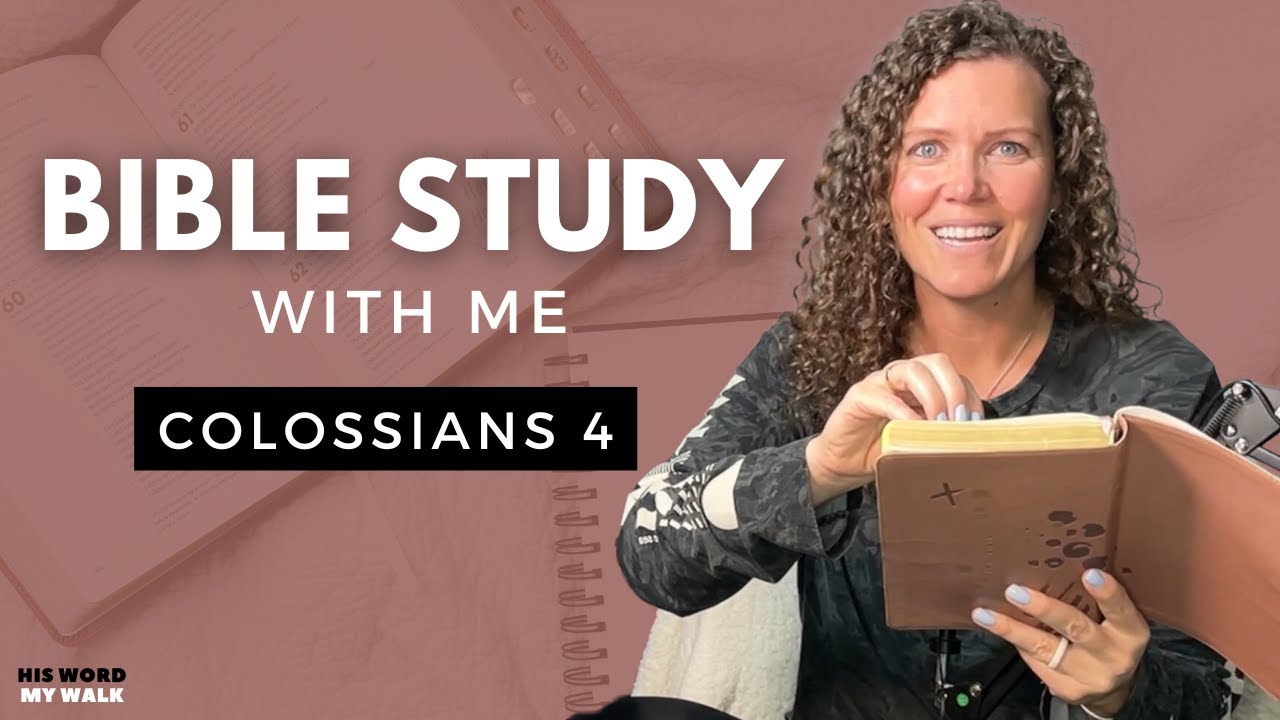 Colossians 4 | How To Live Devoted To Prayer [Bible Study WITH Me]