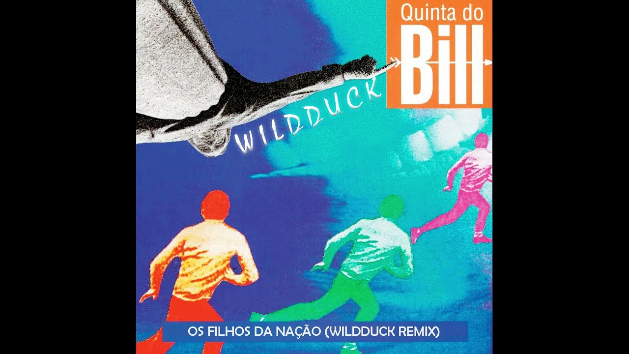 Quinta do Bill - Filhos da Nação (Wildduck Remix)