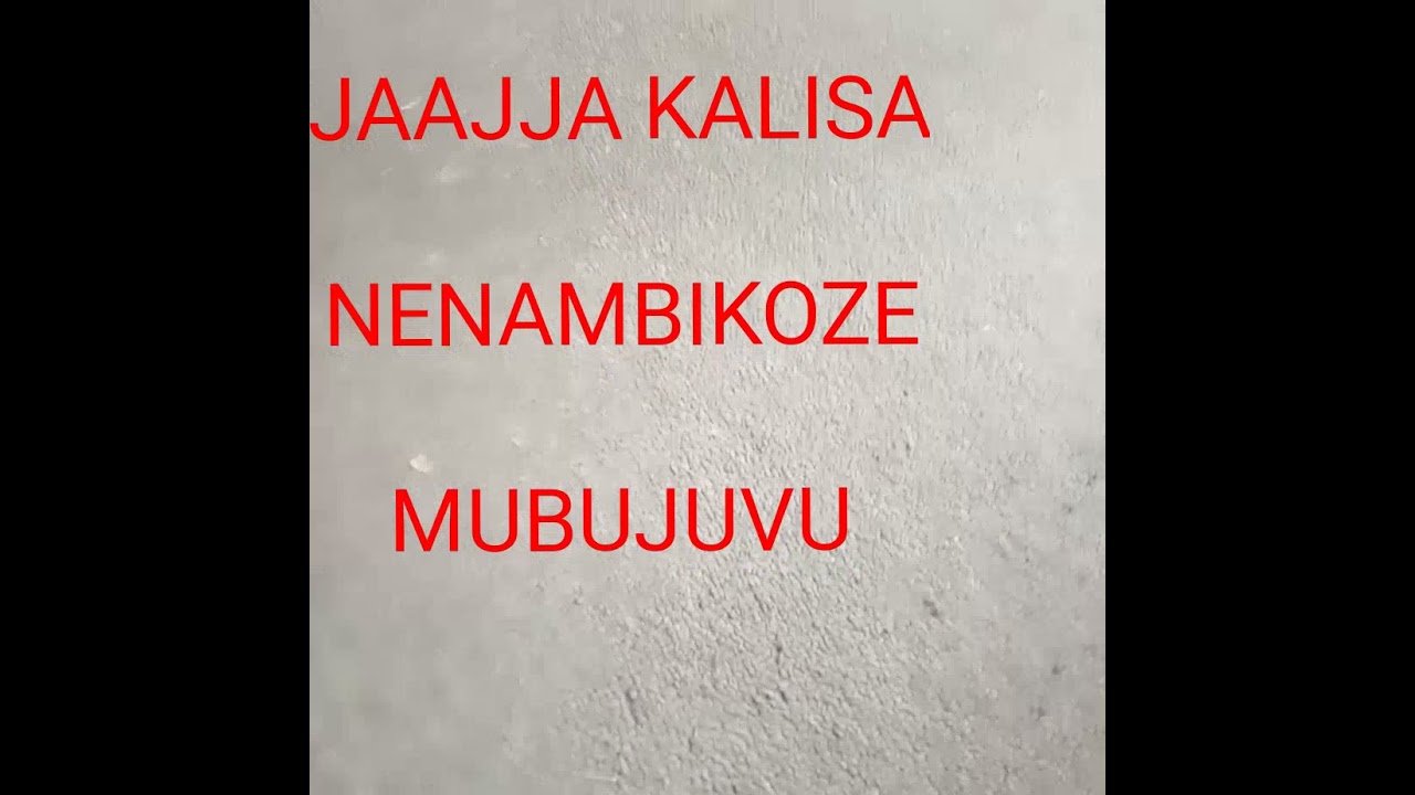 JAAJJA KALISA MAWANGA NGA BWATEKATEKEBWA.