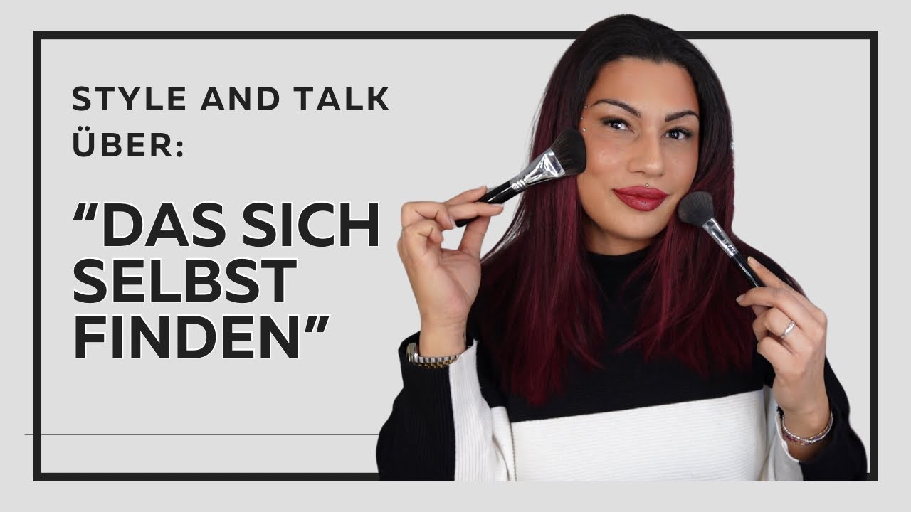 Style and Talk &uuml;ber &bdquo;das sich selbst finden&ldquo; | Selbstfindung - Selbstliebe l Elanhelo