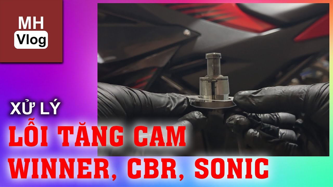 Xử lý lỗi tăng cam trên các dòng xe winner, sonic, và cbr của Honda - Minh Hiệp Vlog