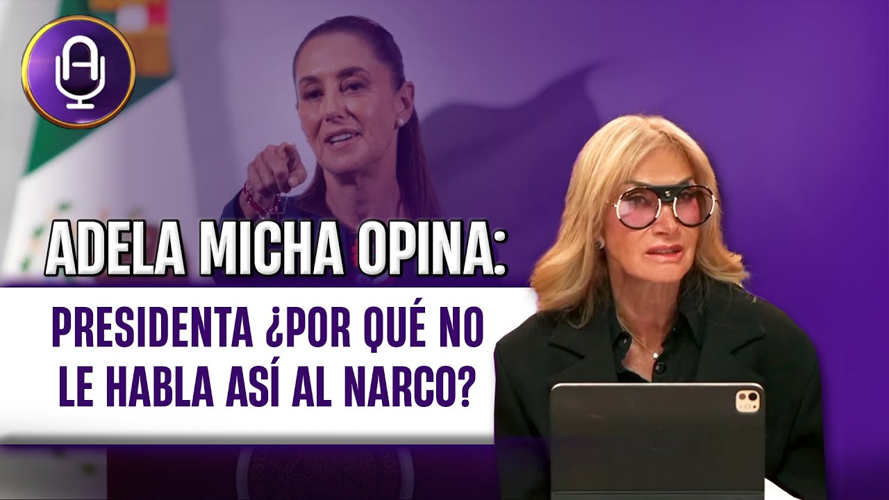 Sheinbaum ATACA al pueblo pero SE RAJA con el NARCO | Editorial Adela Micha