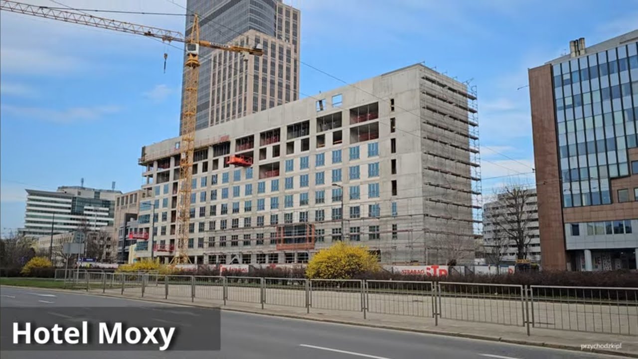 Warszawa / Warsaw Budowa Hotelu Moxy / Construction of the Moxy Hotel - update 10.03.2024