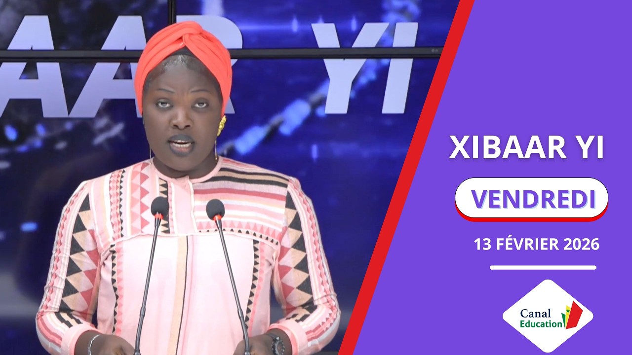 XIBAAR YI DU 13 FÉVRIER 2026 - AVEC BOUSSO SARR SAKHO