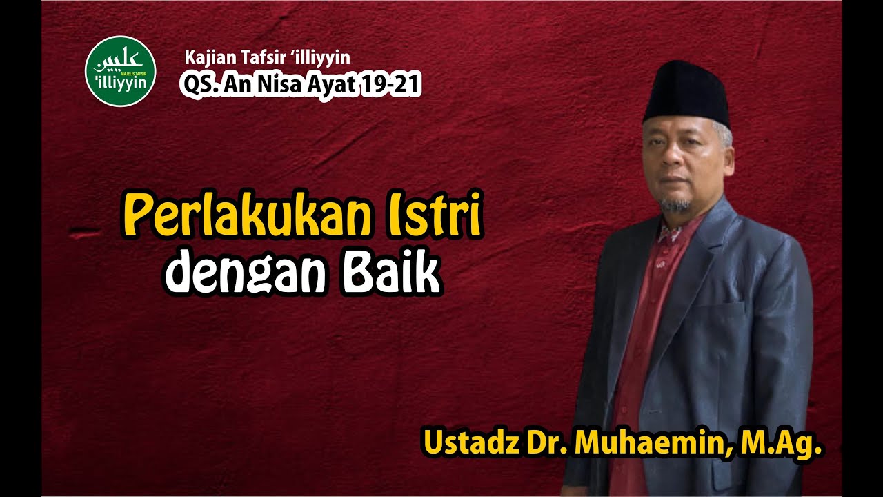 Kajian Tafsir ‘illiyyin | QS. An Nisa Ayat 19-21 | Ustadz Dr. Muhaemin, M.Ag.