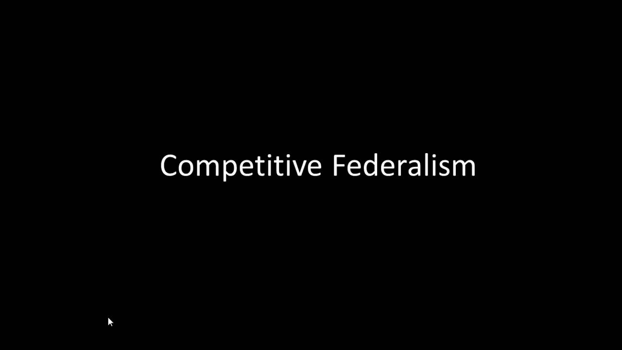 R4.7 Competitive Federalism