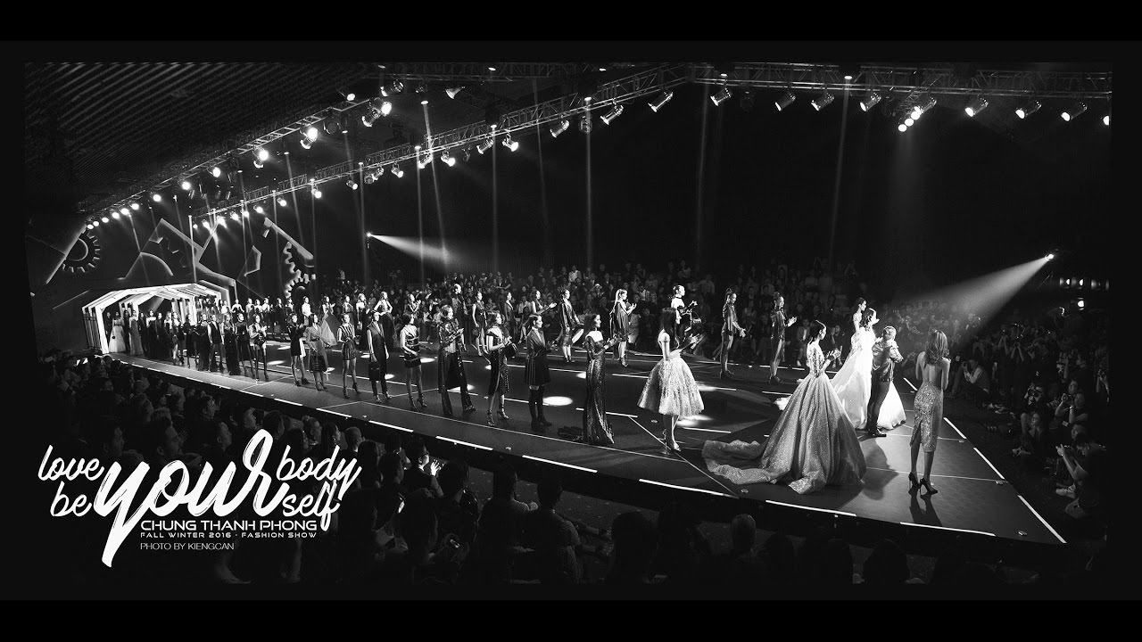 CHUNG THANH PHONG - FW 2016 -FULL SHOW - LOVE YOUR BODY BE YOURSELF