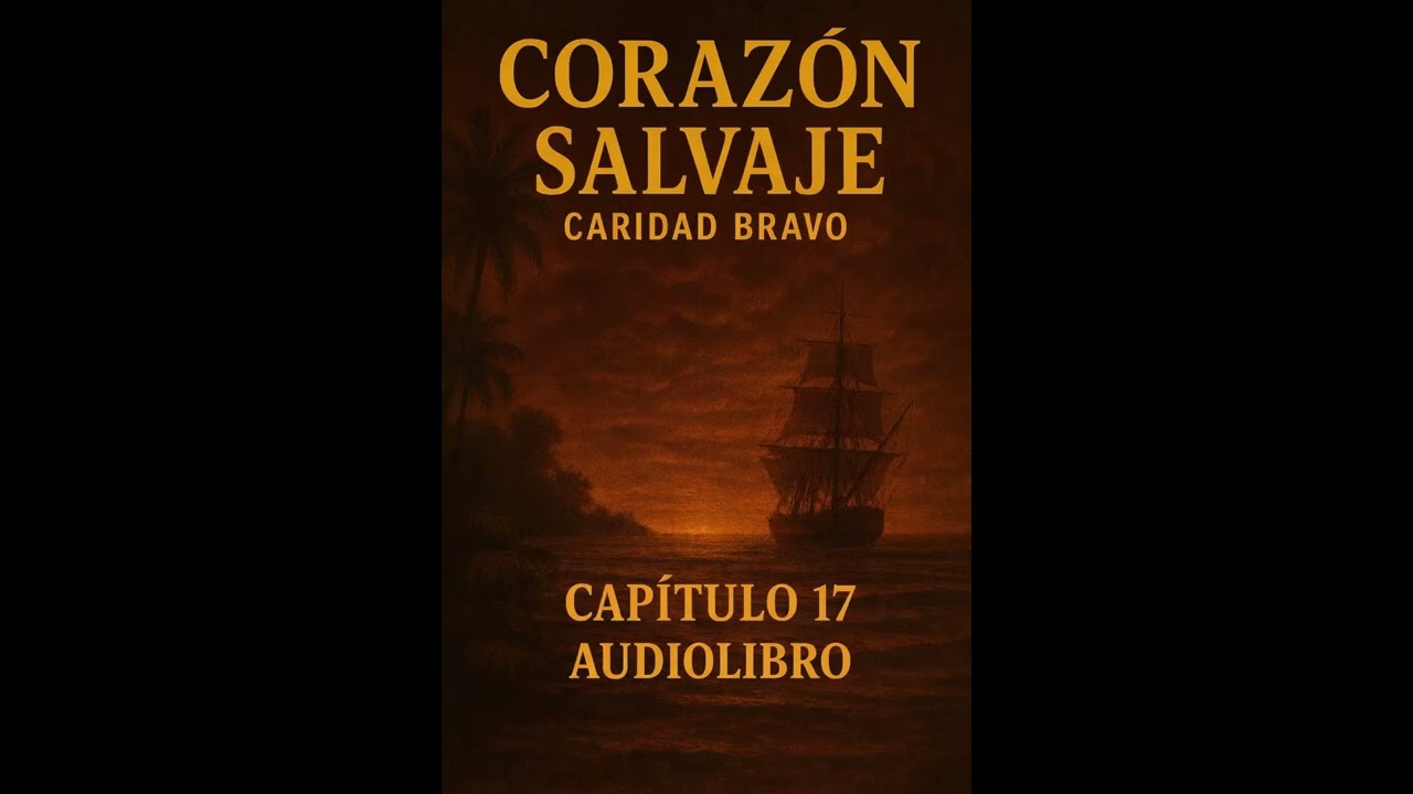 Capítulo 17 del audiolibro corazón salvaje de caridad bravo Adams, primera parte. 