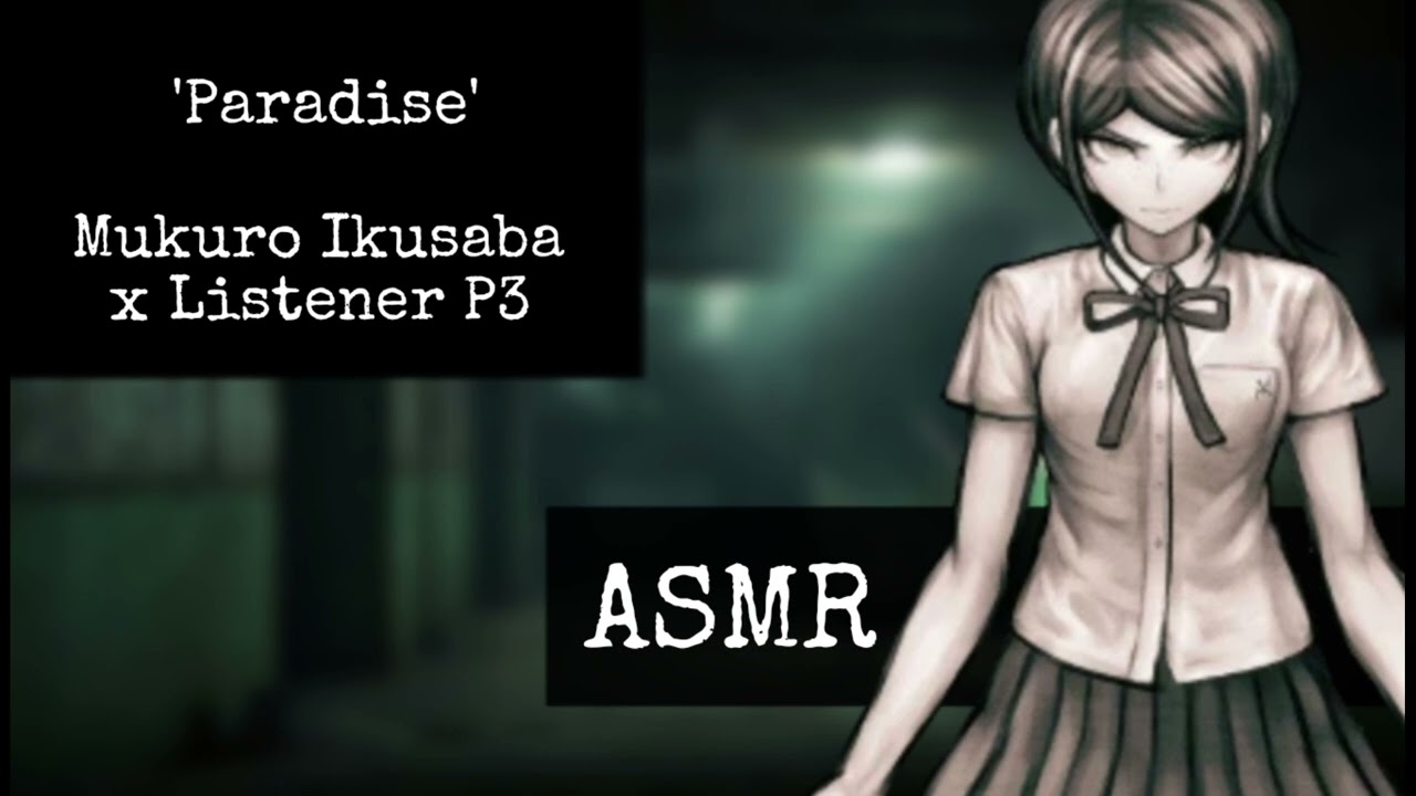 'Paradise' Mukuro Ikusaba x Listener P3(ASMR)
