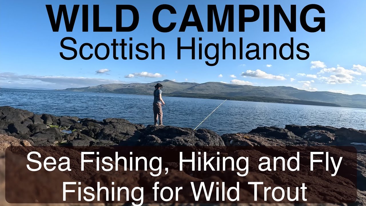 3 Day Adventure - Wild Camping Western Highlands - Fishing and Hiking