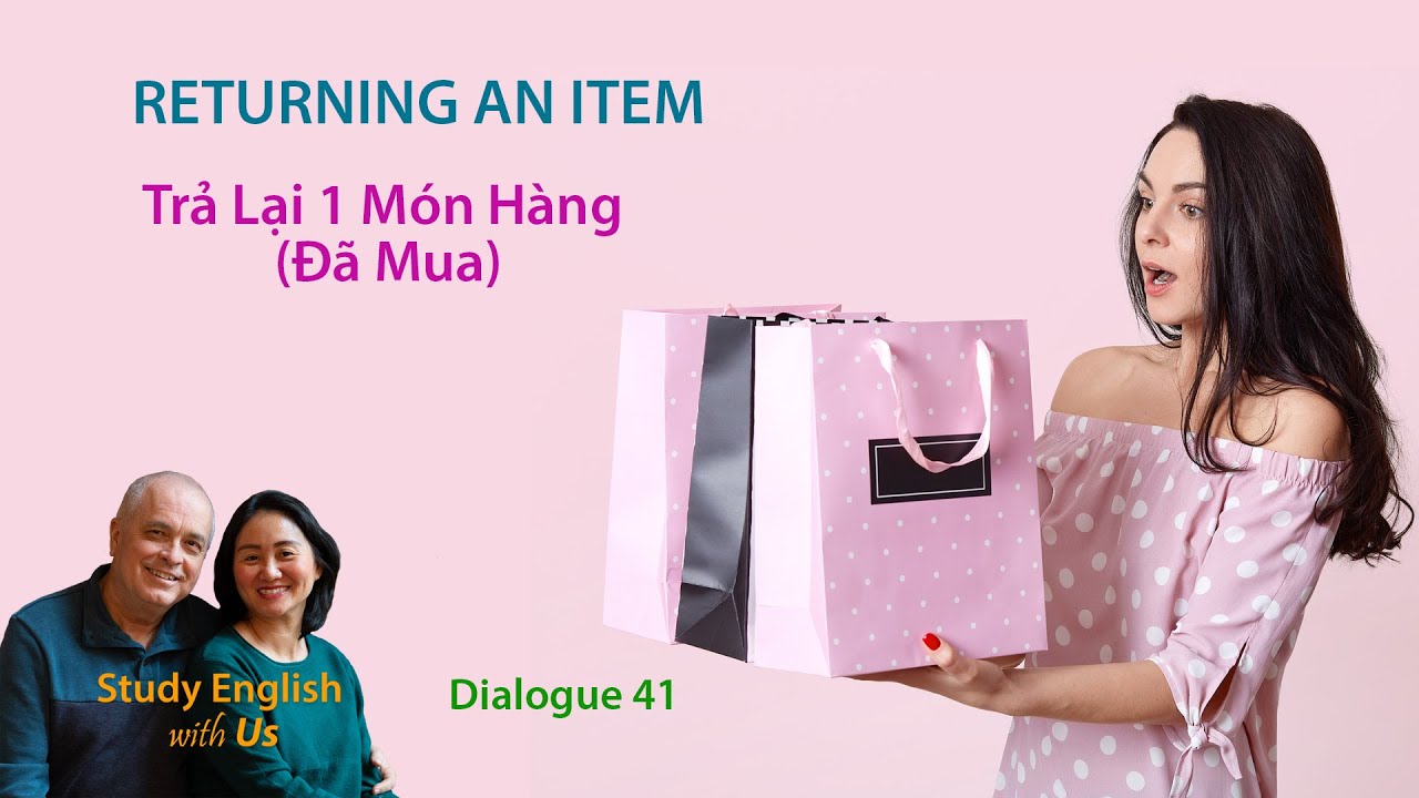 DAY 41: RETURNING AN ITEM - Trả Lại 1 Món Hàng (Đã Mua)