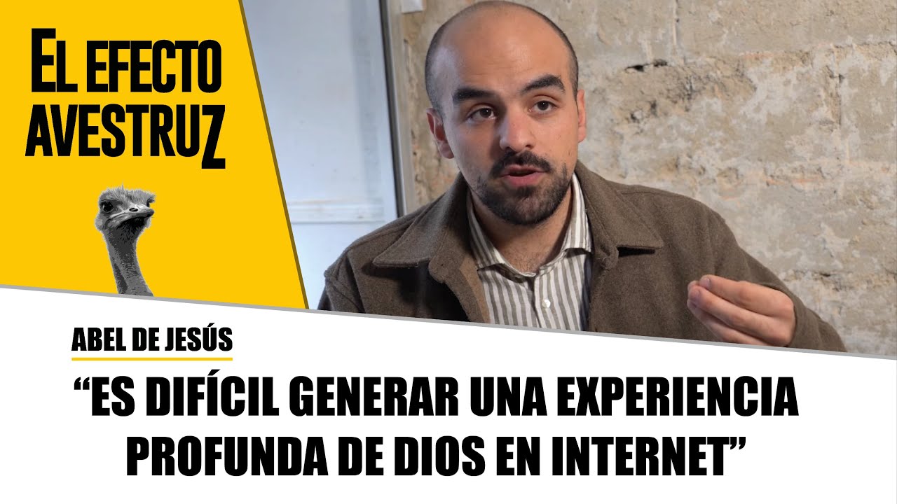 🔴 “Es difícil generar una experiencia profunda de Dios en Internet” Abel de Jesús|| EFECTO AVESTRUZ