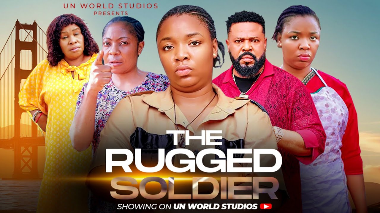 THE RUGGED SOLDIER (NEWLY RELEASED) EKENE UMENWA/SOCHIMA INFINITI 2025 LATEST  NOLLYWOOD MOVIE