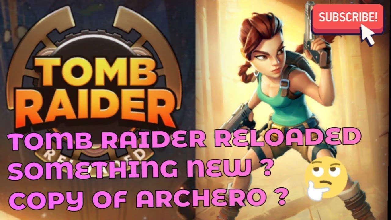 Tomb Raider reloaded, something new or copy of Archero