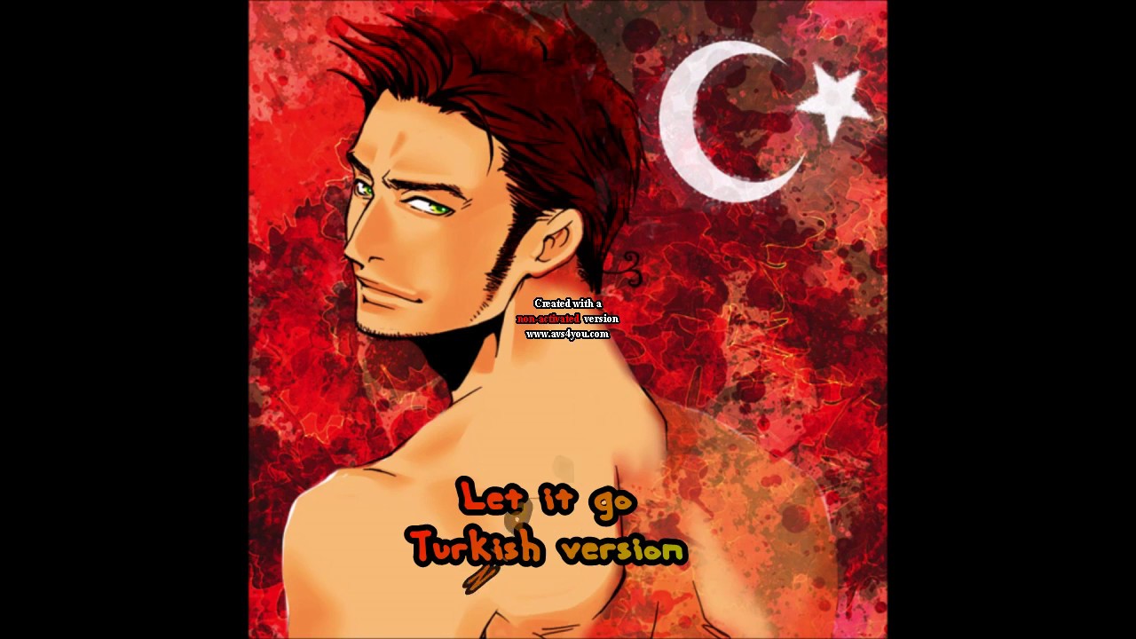 Hetalia Let it go Turkish (Aldirma) Nightcore: Turkey
