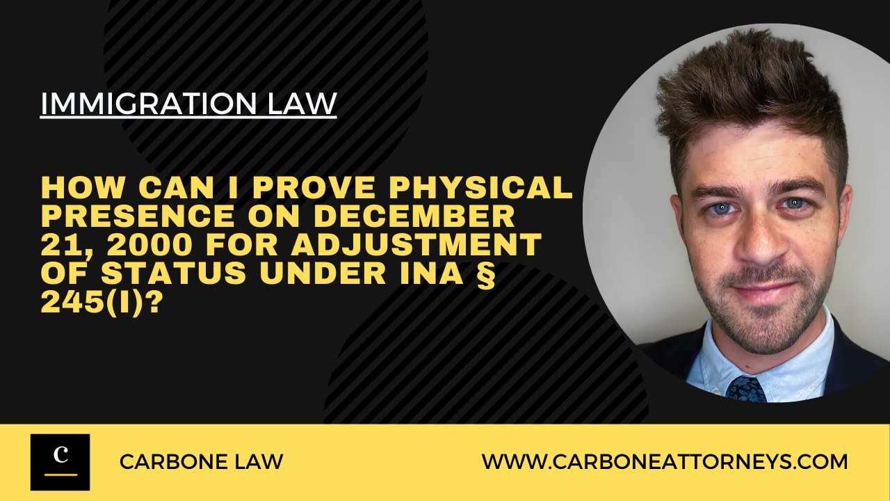 How Can I Prove Physical Presence on December 21, 2000 for Adjustment of Status under INA § 245i?