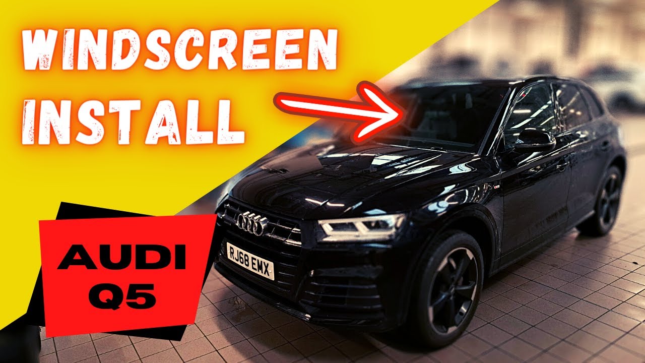 How To Install a Windscreen - AUDI Q5