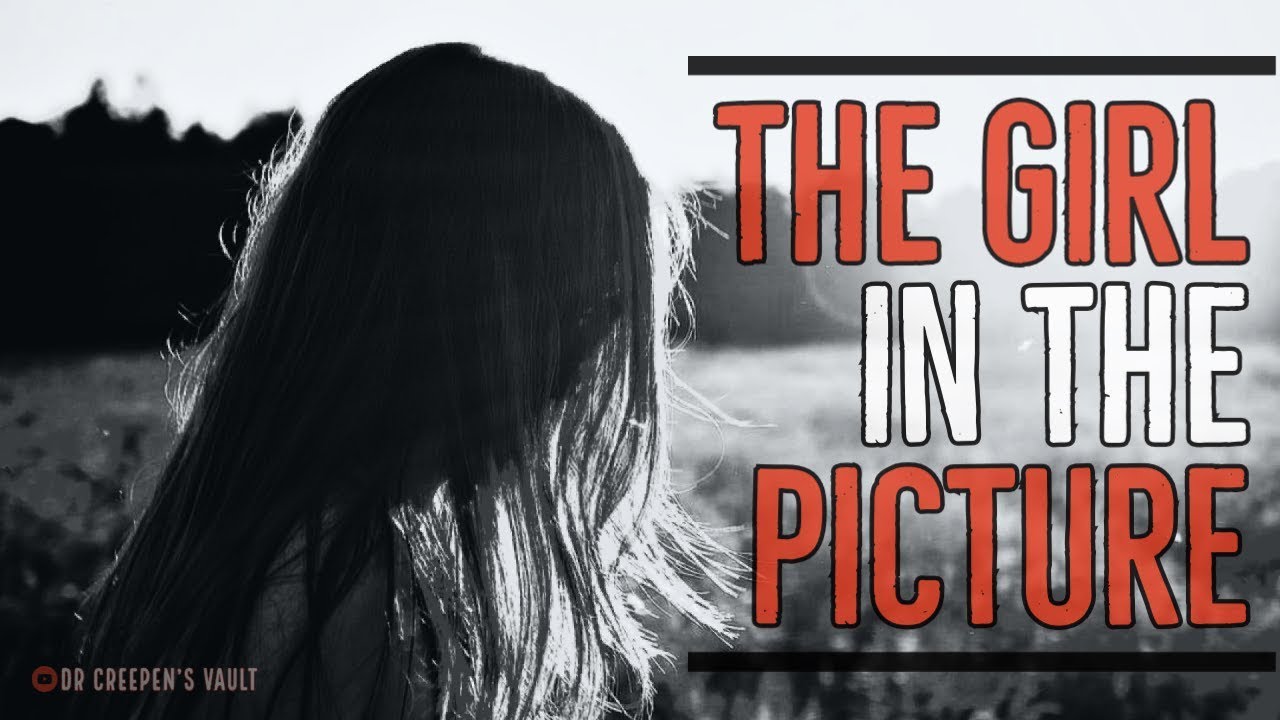 ''The Girl in the Picture'' | DR CREEPEN READS THE AWARD WINNING CREEPYPASTA