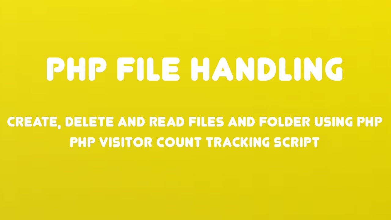 PHP File Handling (Create, Delete and Read files using PHP)