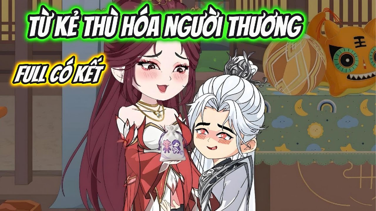 Từ Kẻ Thù Hóa Người Thương Full Có Kết | Hoa Vietsub