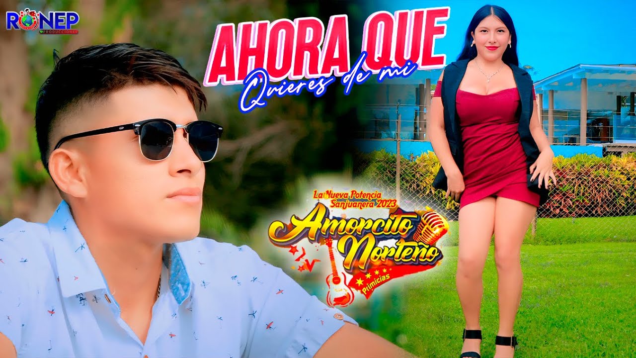 AMORCITO NORTEÑO - AHORA QUE QUIERES DE MI - VIDEO CLIP OFICIAL 2026