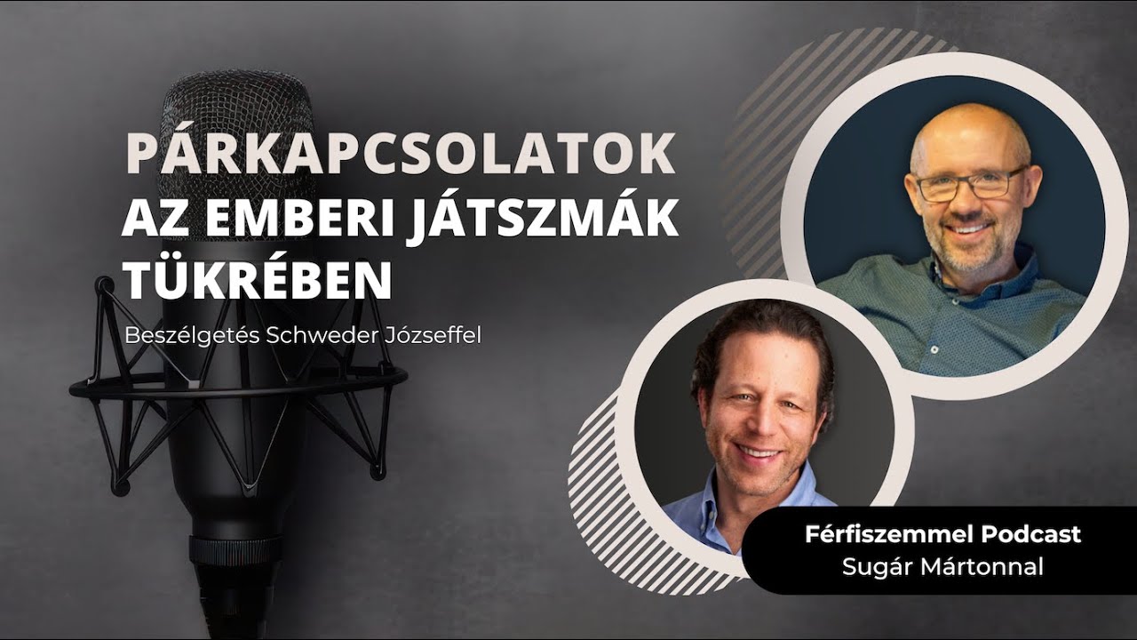PÁRKAPCSOLATOK AZ EMBERI JÁTSZMÁK TÜKRÉBEN - beszélgetés Schweder Józseffel