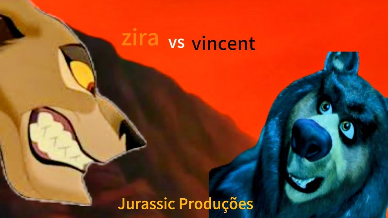 Zira vs Vincent ( a seguidora de Scar vs o urso negro  ganancioso )