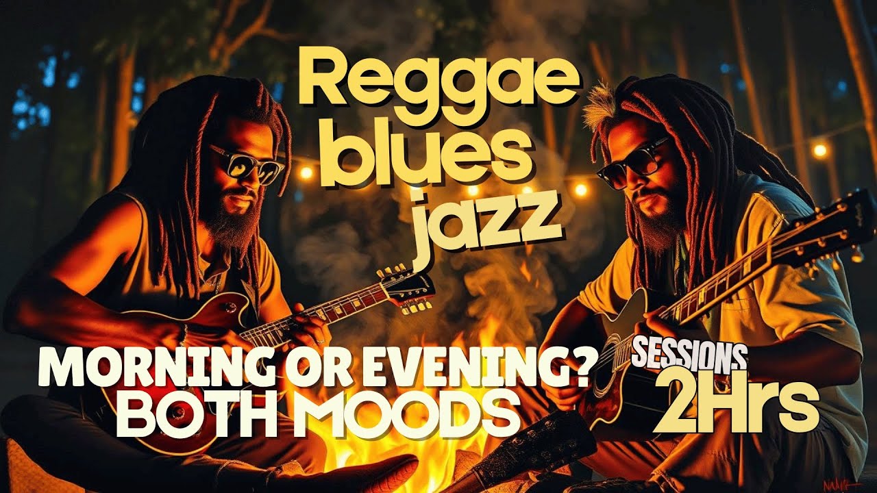 Morning or Evening Vibes? Here&rsquo;s How To Set The Perfect Mood | 2 Hour Reggae Jazz Blues Fusion
