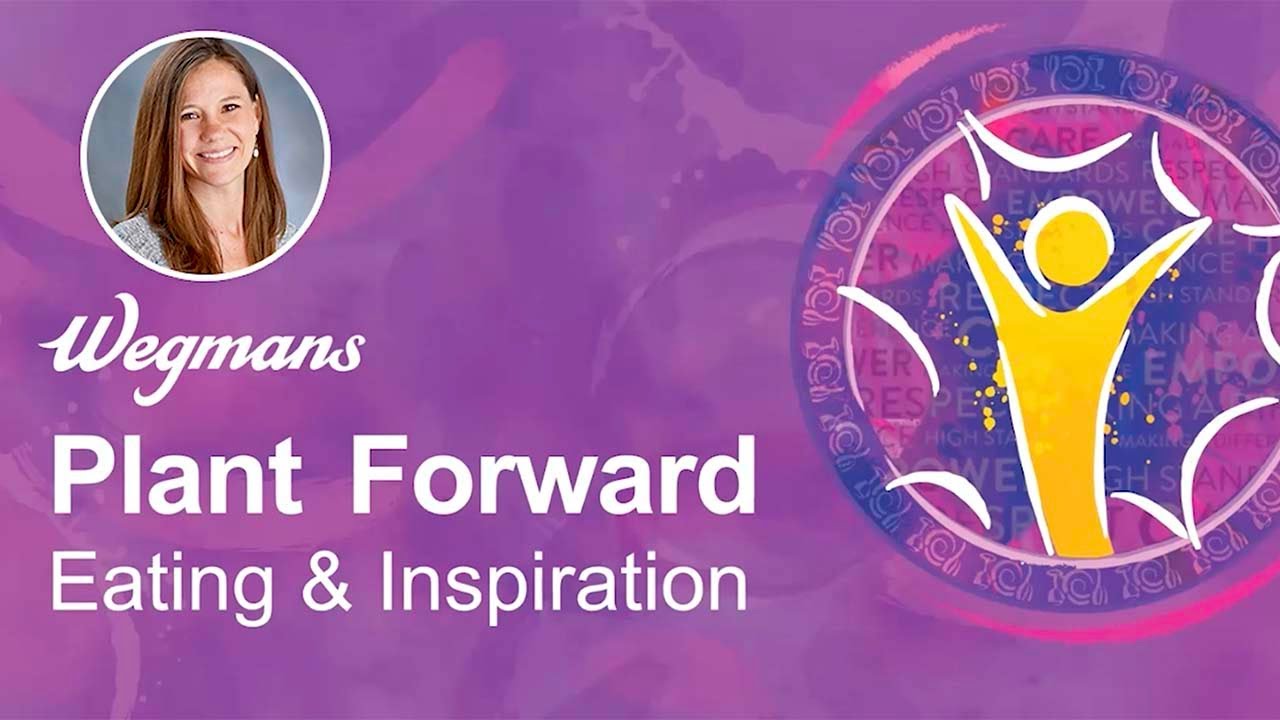 Wegmans Plant Forward: Eating and Inspiration