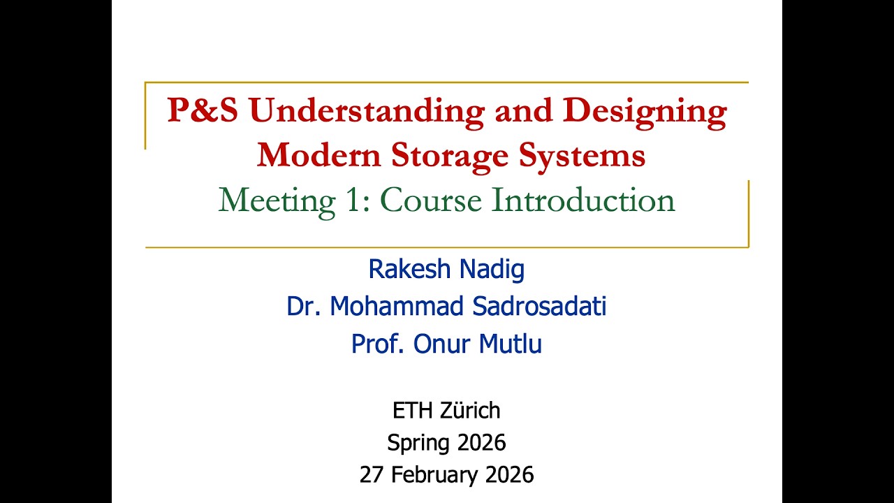 P&S Understanding and Designing Modern Storage Systems - L1: Course Introduction (Spring 2026)
