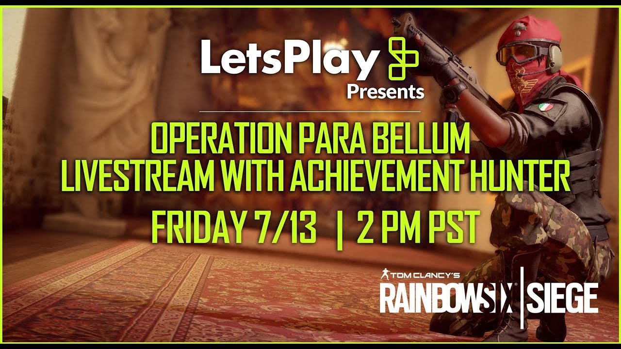 Rainbow Six Siege: LIVESTREAM -  Para Bellum With Achievement Hunter | Let’s Play Presents | Ubisoft
