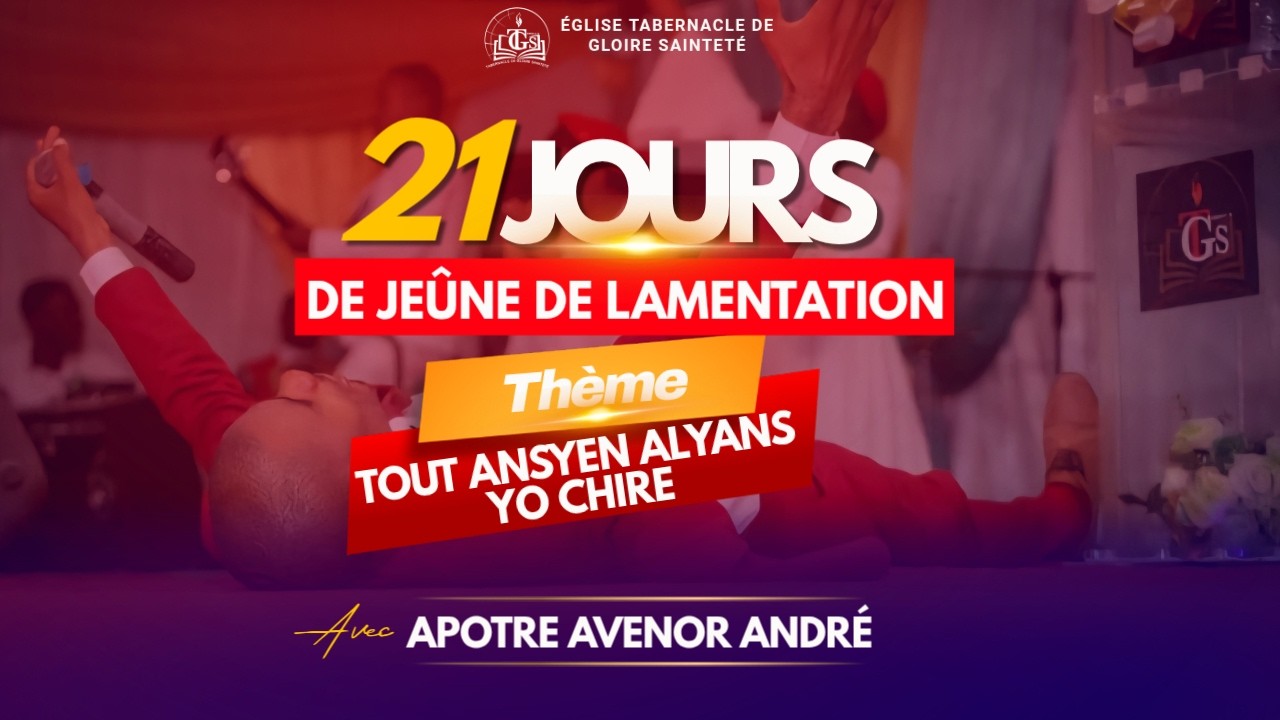11EME SOIREE / 21 JOURS DE JEUNE DE LAMENTATION AVEC APOTRE AVENOR / TGS DE HINCHE