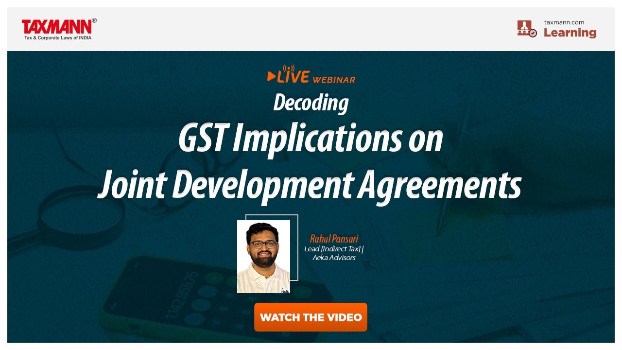 #TaxmannWebinar | Decoding GST Implications on Joint Development Agreements