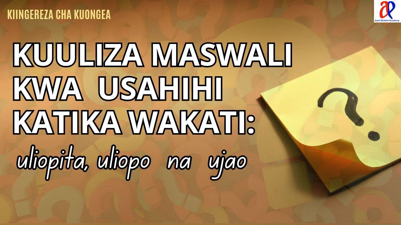 #WhatsApp_mpya_+255767198493 PART 1: Kuuliza maswali sahihi katika nyakati zote | asking questions