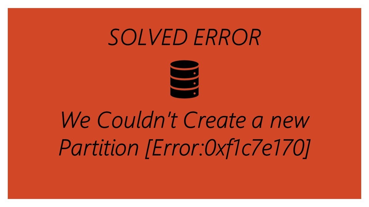 We couldn't create a new partition [Error:0xf1c7e170]