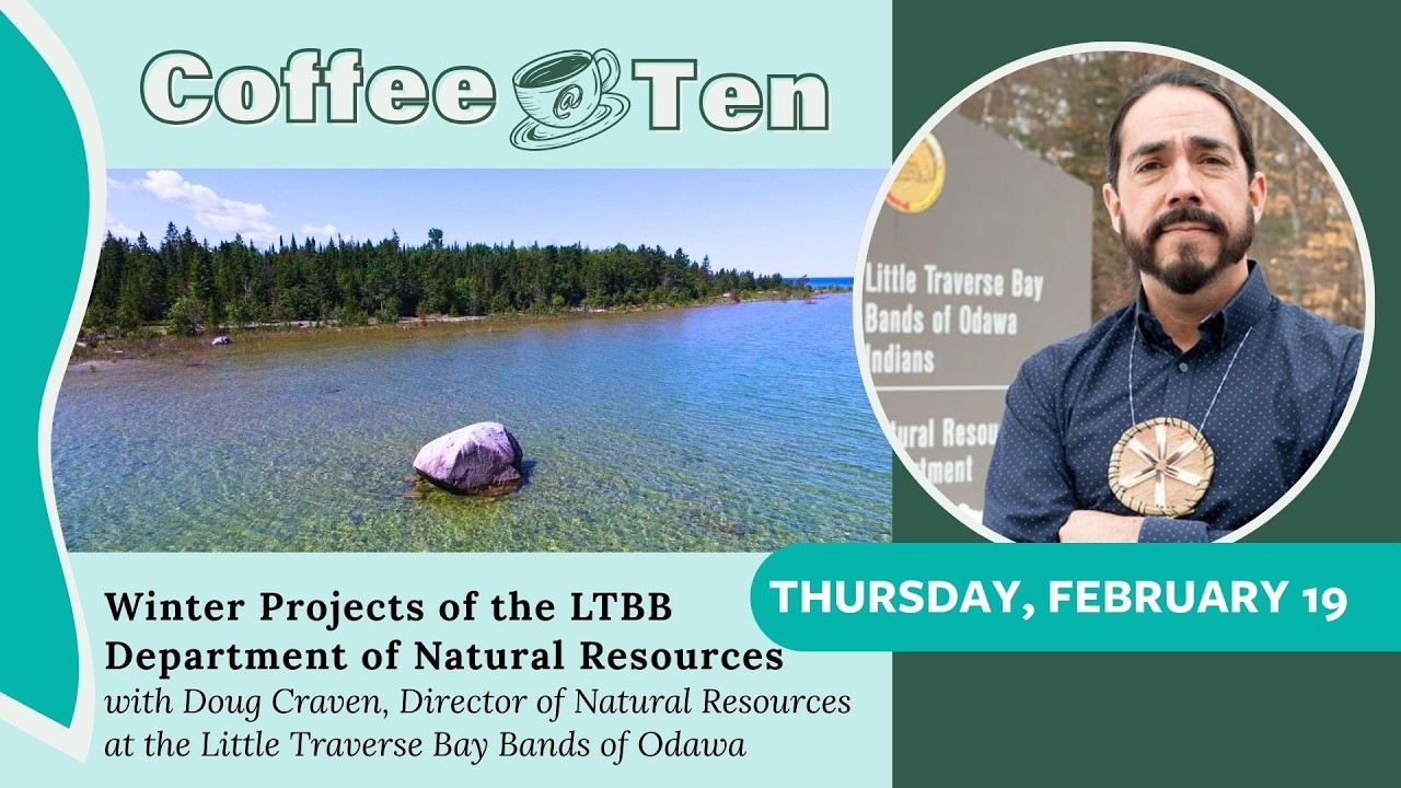 Coffee @ Ten | Winter Projects of the LTBB Department of Natural Resources