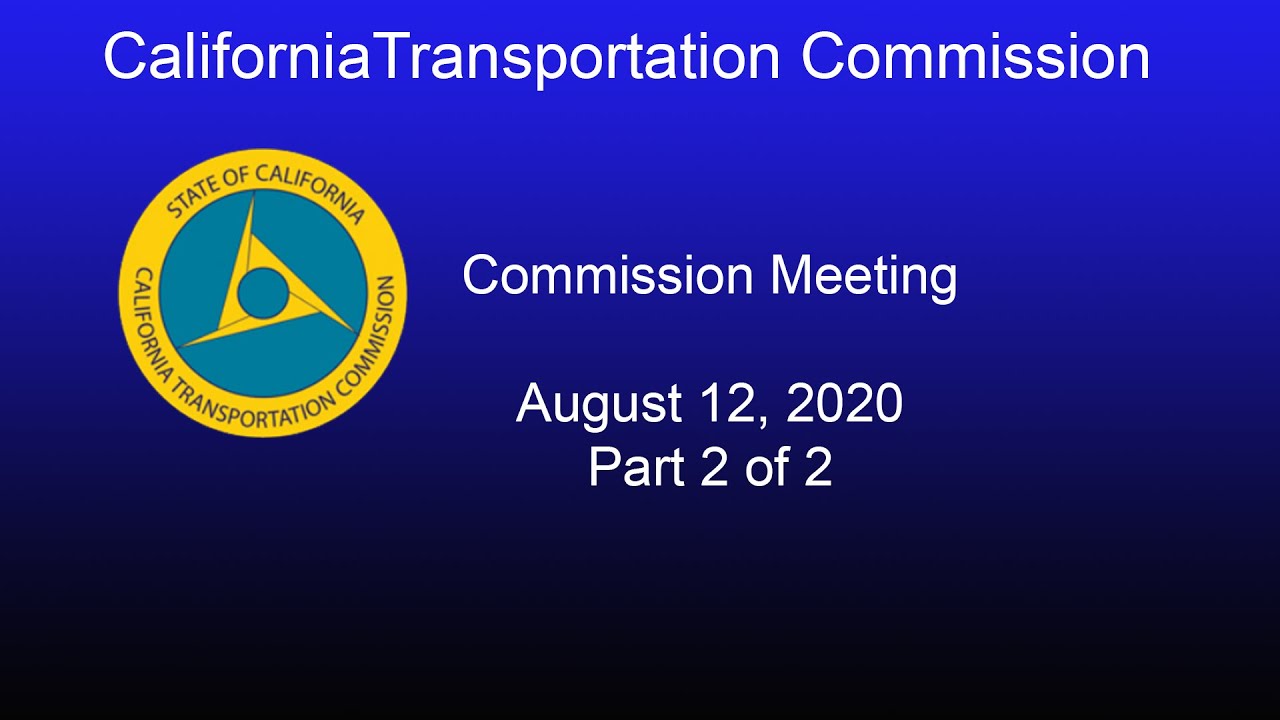 California Transportation Commission Meeting 8/12/20  Part 2 of 2