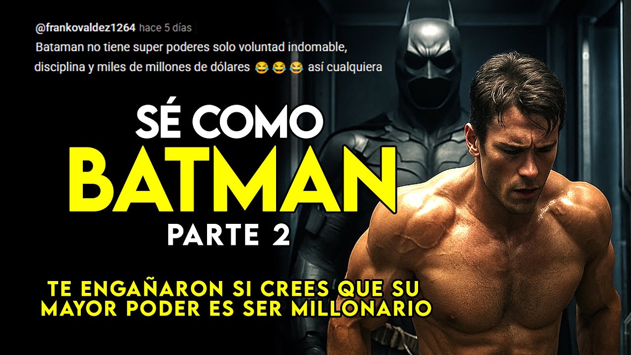 SÉ COMO BATMAN II: EL DINERO NO ES SU PODER, ES TU EXCUSA DE POBRE | ESTOICISMO