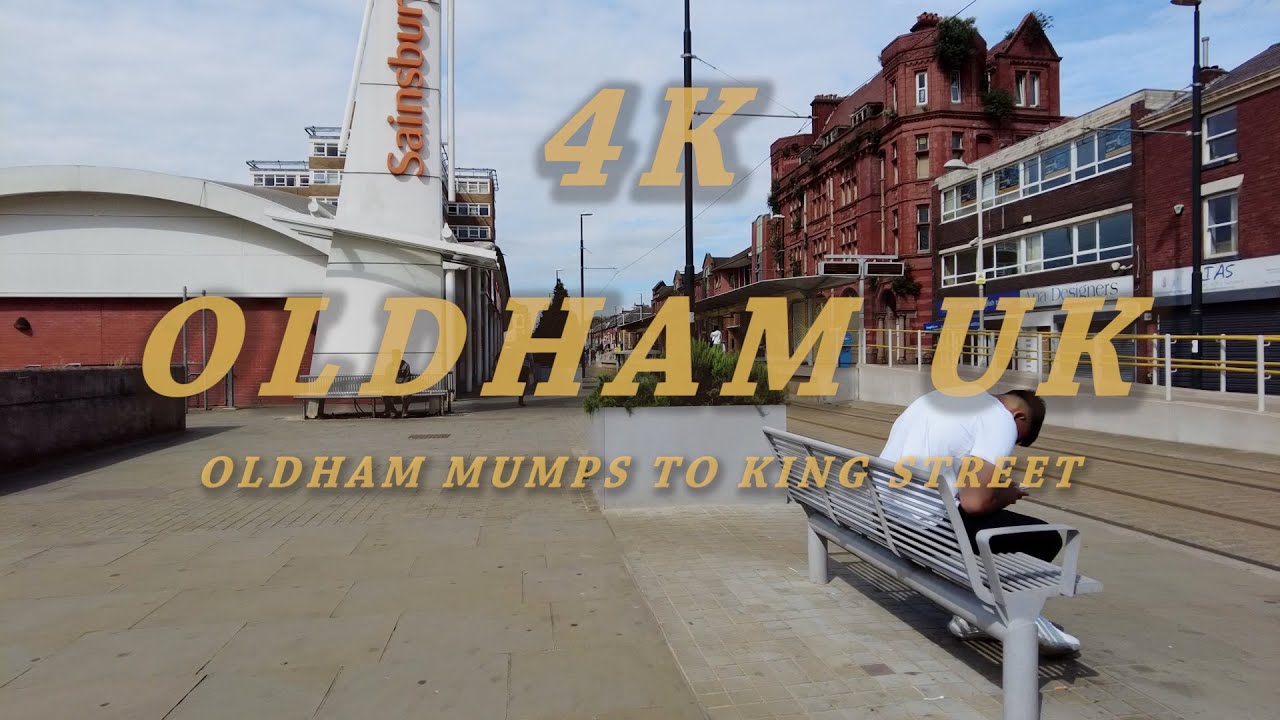 4K: Oldham UK: Oldham Mumps to King Street
