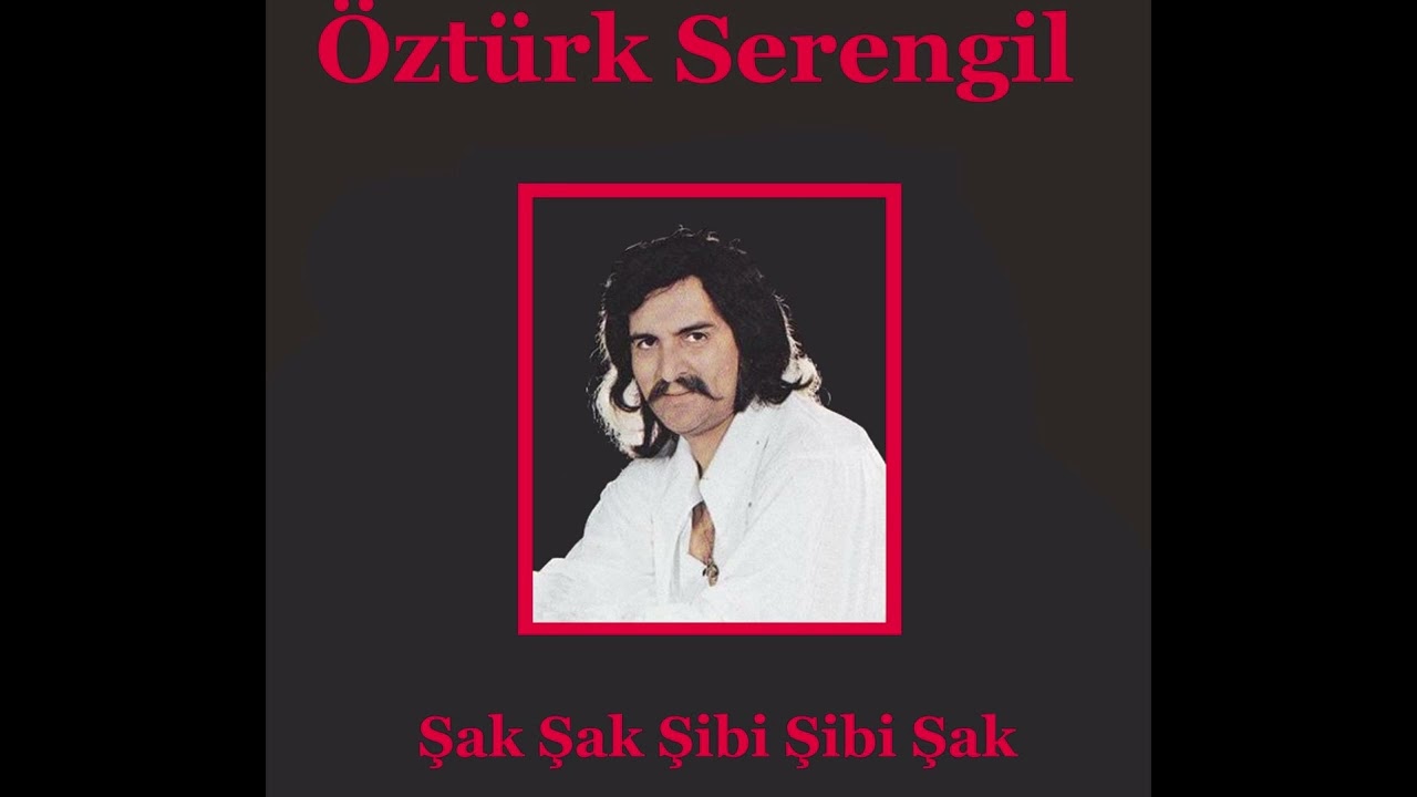 Öztürk Serengil - Şak Şak Şibi Şibi Şak